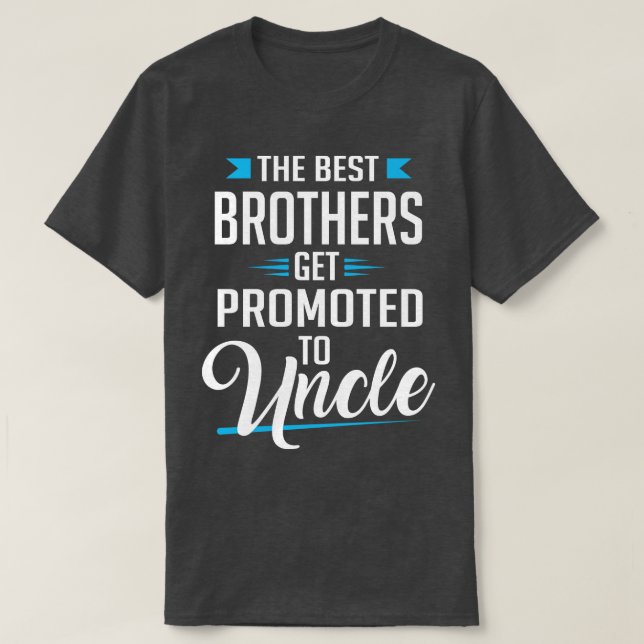 The best brothers get promoted to uncle T-Shirt (Design Front)