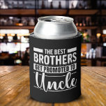 The Best Brothers Get to Promoted to Uncle Can Cooler<br><div class="desc">Diseño con tipografia linda en color plateado con la leyenda" The Best Brothers Get to Promoted to Uncle" ideal para los hermanos que seran promovidos a nuevos tios este año. ideal para regalar en cualquier ocasion. No dude y adquiera este lindo diseño ahora.</div>