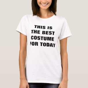 "The best costume for today" tee shirt