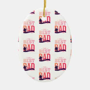 The Best Dad Ever Ceramic Ornament
