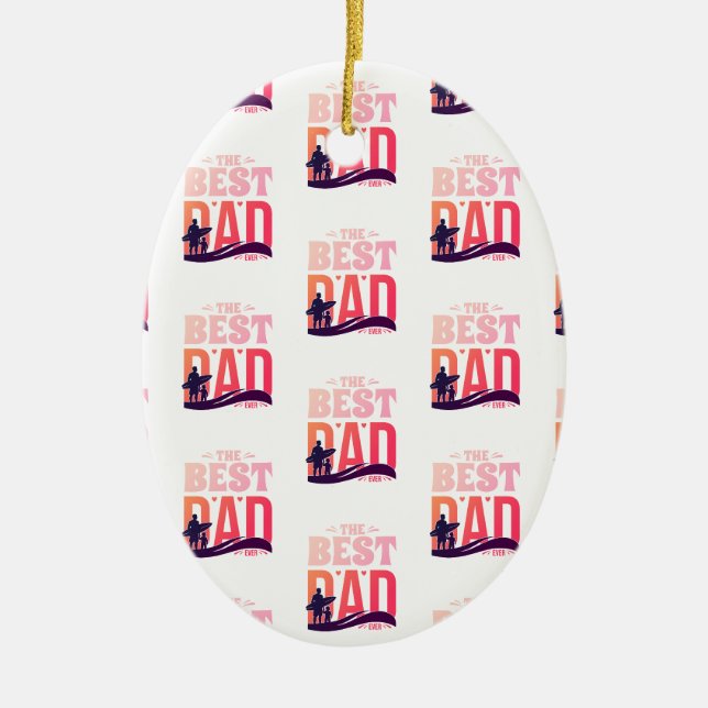 The Best Dad Ever Ceramic Ornament (Front)