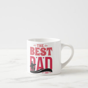 The Best Dad Ever Espresso Cup