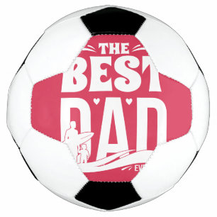 The Best Dad Ever - Father & Child Soccer Ball