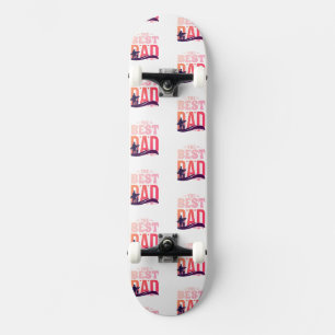 The Best Dad Ever Skateboard