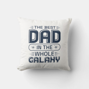 The Best Dad In The Whole Galaxy Cushion