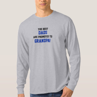 The Best, DADS, are promoted to, GRANDPA! T-Shirt