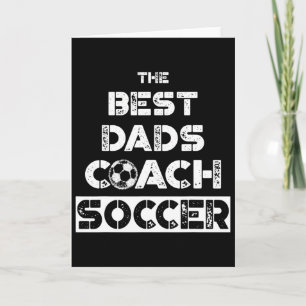 The Best Dads Coach Soccer' Coaching Father Gift T Card