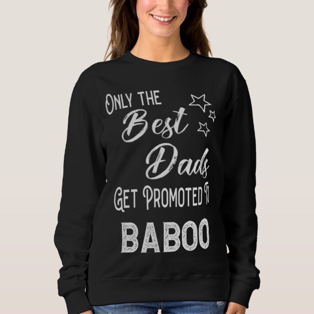 The Best Dads Get Promoted to Baboo Special Grandp Sweatshirt (Front)