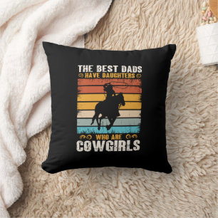 The Best Dads Have Daughters Who Are Cow Girls Cushion
