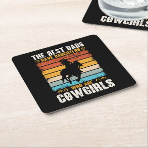 The Best Dads Have Daughters Who Are Cow Girls Square Paper Coaster