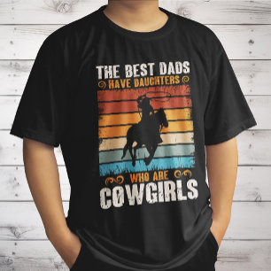 The Best Dads Have Daughters Who Are Cow Girls T-Shirt