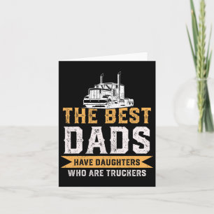 The Best Dads Have Daughters Who Are Truckers Fath Card