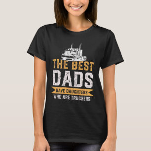 The Best Dads Have Daughters Who Are Truckers Fath T-Shirt