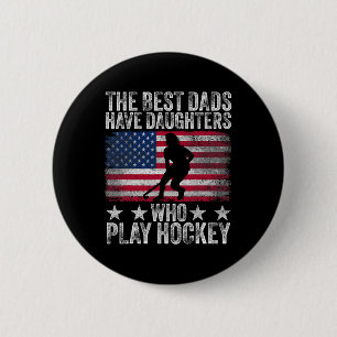 The Best Dads Have Daughters Who Play Hockey Fathe 6 Cm Round Badge