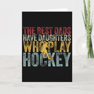 The Best Dads Have Daughters Who Play Hockey Fathe Card
