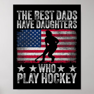 The Best Dads Have Daughters Who Play Hockey Fathe Poster