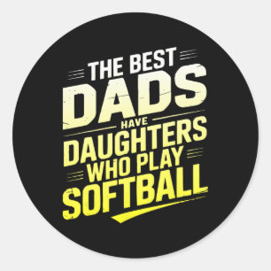 The Best Dads Have Daughters Who Play Softll Classic Round Sticker