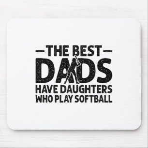 The Best Dads Have Daughters Who Play Softll Dad Mouse Pad