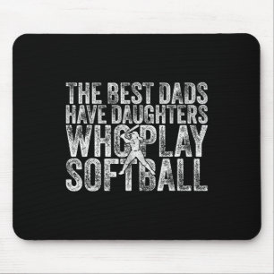 The Best Dads Have Daughters Who Play Softll Fathe Mouse Pad