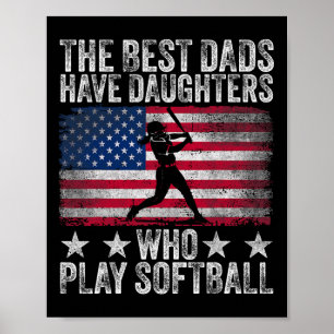 The Best Dads Have Daughters Who Play Softll Fathe Poster