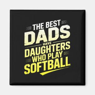 The Best Dads Have Daughters Who Play Softll  Magnet