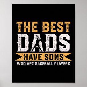 The Best Dads Have Sons Who Are Baseball Players F Poster