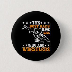 The Best Dads Have Sons Who Are Wrestlers  6 Cm Round Badge