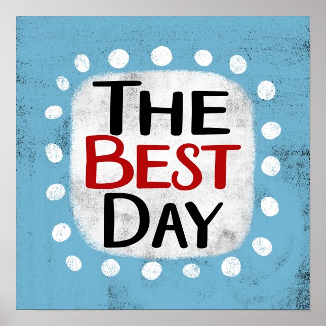 The Best Day Poster Wall Art (Front)