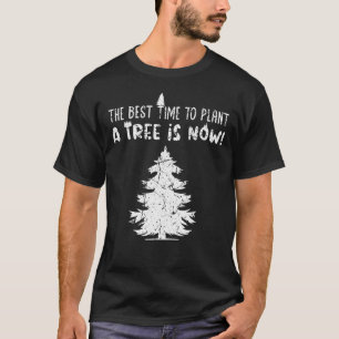The Best Day To Plant A Tree Arbor Day Earth Day P T-Shirt