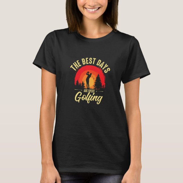 The Best Days Are Spent Golfing Funny Golf Lover G T-Shirt (Front)