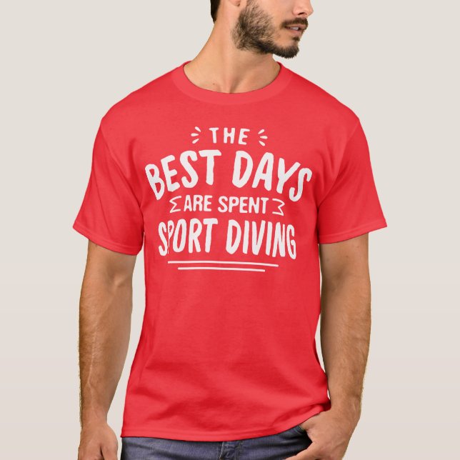 The Best Days Are Spent Sport Diving Summer Sport  T-Shirt (Front)