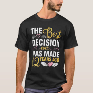 The Best Decision Ever Married Wedding Was Made 12 T-Shirt