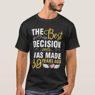 The Best Decision Ever Married Wedding Was Made 39 T-Shirt