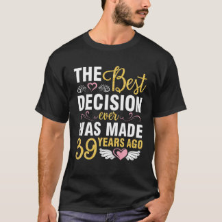 The Best Decision Ever Married Wedding Was Made 39 T-Shirt