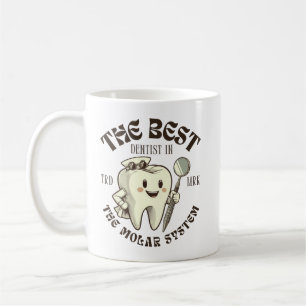 The best dentist in the molar system coffee mug