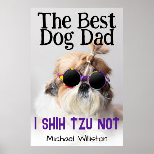 The Best dog dad Shih Tzu Not Custom name text Poster
