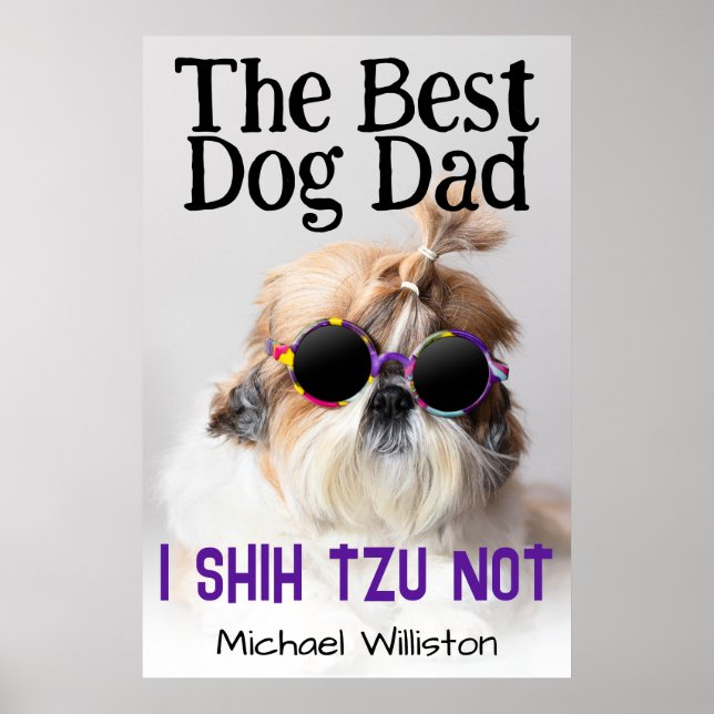 The Best dog dad Shih Tzu Not Custom name text Poster (Front)