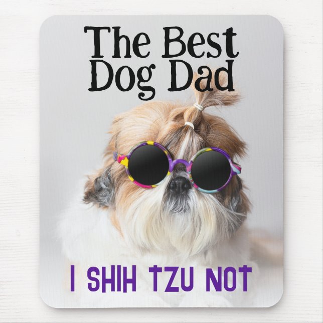 The Best dog dad Shih Tzu Not Fathers Day Mouse Pad (Front)