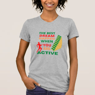The Best Dream Happen When You Are Active T-Shirt