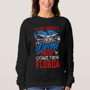 The Best Drone Pilots Come From Florida Drone Pilo Sweatshirt