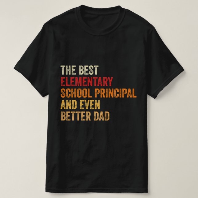 The Best Elementary School Principal And Even Bett T-Shirt (Design Front)