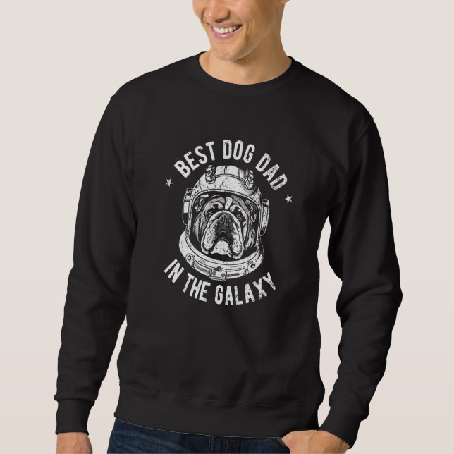 The Best English Bulldog Dad in the galaxy - Engli Sweatshirt (Front)