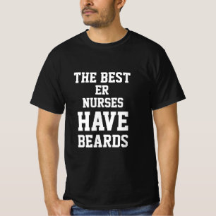 The Best Er Nurses Have Beards T-Shirt