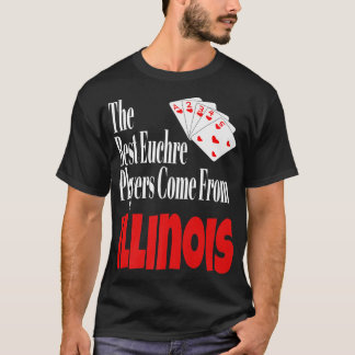 The Best Euchre Players Come From Illinois Funny G T-Shirt