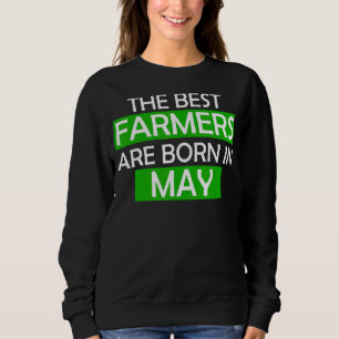 The Best Farmers Are Born In May Birthday Tractor Sweatshirt