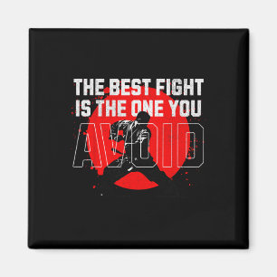 The Best Fight Is The One You Avoid. Emphasizes Pe Magnet