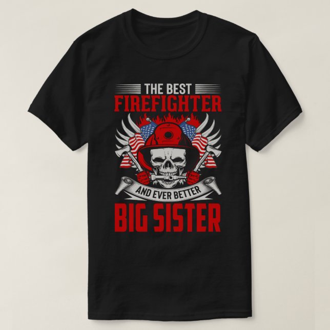The Best Firefighter And Even Better BIG SISTER T-Shirt (Design Front)