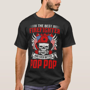 The Best Firefighter And Even Better POP POP T-Shirt