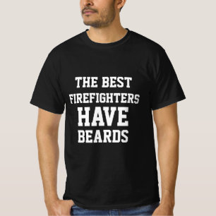 The Best Firefighters Have Beards  T-Shirt