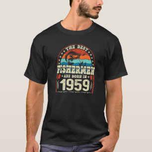 The Best Fishermen Are Born In 1959 Fishing Birth T-Shirt